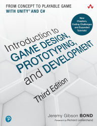 Title: Introduction to Game Design, Prototyping, and Development: From Concept to Playable Game with Unity and C# / Edition 3, Author: Jeremy Gibson Bond