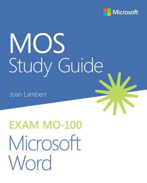 MOS Study Guide for Microsoft Word Exam MO-100