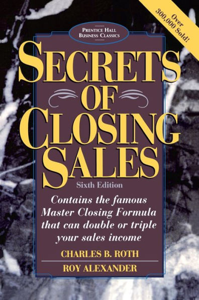 Secrets of Closing Sales: 6th Edition