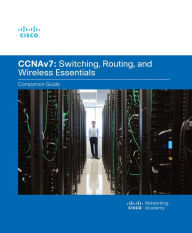 Title: Switching, Routing, and Wireless Essentials Companion Guide (CCNAv7), Author: Cisco Networking Academy