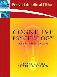Cognitive Psychology: Mind and Brain. Edward E. Smith, Stephen M. Kosslyn
