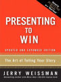 Presenting to Win: The Art of Telling Your Story: Updated and Expanded Edition