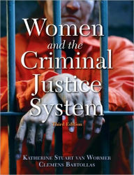 Title: Women and the Criminal Justice System / Edition 3, Author: Katherine van Wormer