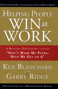 Title: Helping People Win at Work: A Business Philosophy Called 