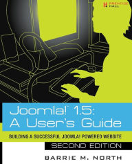 Joomla! 1.5: A User's Guide: Building a Successful Joomla! Powered Website / Edition 2
