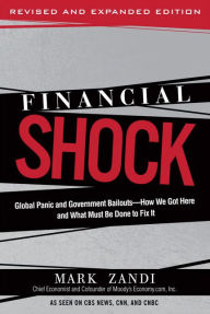 Title: Financial Shock (Updated Edition), (Paperback): Global Panic and Government Bailouts--How We Got Here and What Must Be Done to Fix It / Edition 1, Author: Mark Zandi