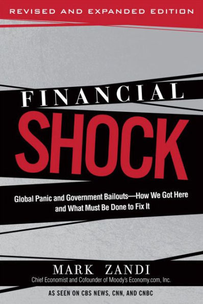 Financial Shock (Updated Edition), (Paperback): Global Panic and Government Bailouts--How We Got Here and What Must Be Done to Fix It / Edition 1