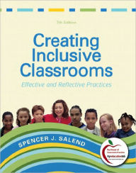 Creating Inclusive Classrooms: Effective and Reflective Practices / Edition 7