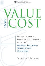 Title: Value Above Cost: Driving Superior Financial Performance with CVA, the Most Important Metric You've Never Used, Author: Donald Sexton