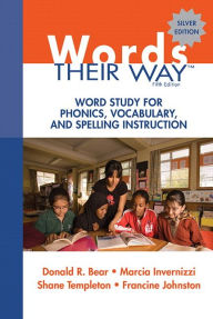 Title: Words Their Way: Word Study for Phonics, Vocabulary, and Spelling Instruction / Edition 5, Author: Donald R. Bear