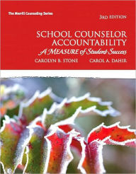 Title: School Counselor Accountability: A MEASURE of Student Success / Edition 3, Author: Carolyn Stone