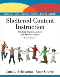 Sheltered Content Instruction: Teaching English Language Learners with Diverse Abilities / Edition 4
