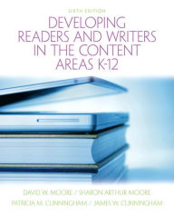 Title: Developing Readers and Writers in the Content Areas K-12 / Edition 6, Author: David Moore