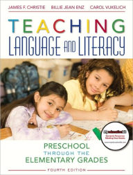 Teaching Language and Literacy: Preschool Through the Elementary Grades / Edition 4