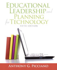 Title: Educational Leadership and Planning for Technology / Edition 5, Author: Anthony Picciano