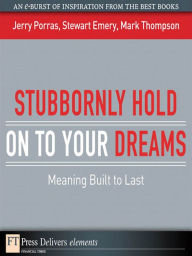 Title: Stubbornly Hold on to Your Dreams: Meaning Built to Last, Author: Jerry Porras