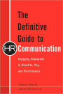 The Definitive Guide to HR Communication: Engaging Employees in Benefits, Pay, and Performance / Edition 1