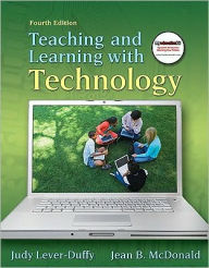 Teaching and Learning with Technology (with MyEducationKit) / Edition 4
