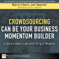 Title: Crowdsourcing Can Be Your Business Momentum Builder: Like Linden Lab and Virgin Mobile, Author: Barry Libert