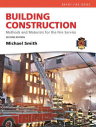 Title: Building Construction: Methods and Materials for the Fire Service / Edition 2, Author: Michael Smith