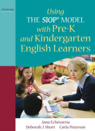 Title: Using THE SIOP® MODEL with Pre-K and Kindergarten English Learners / Edition 1, Author: Jana Echevarria