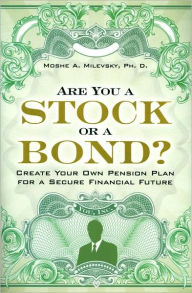 Are You a Stock or a Bond?: Create Your Own Pension Plan for a Secure Financial Future