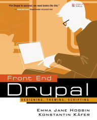 Front End Drupal: Designing, Theming, Scripting