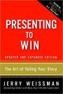 Presenting to Win: The Art of Telling Your Story: Updated and Expanded Edition / Edition 2