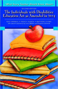 Title: What Every Teacher Should Know About: The Individuals with Disabilities Education Act as Amended in 2004 / Edition 2, Author: Rud Turnbull