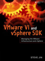 Title: VMware VI and vSphere SDK: Managing the VMware Infrastructure and vSphere, Author: Steve Jin