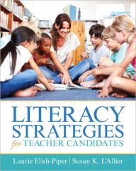 Title: Literacy Strategies for Teacher Candidates / Edition 1, Author: Laurie Elish-Piper