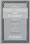 Programming on Purpose: Essays on Software Design / Edition 1