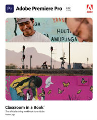 Title: Adobe Premiere Pro Classroom in a Book (2021 release), Author: Maxim Jago