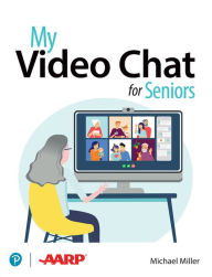 Title: My Video Chat for Seniors, Author: Michael Miller