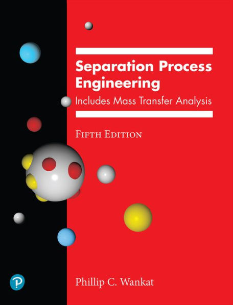Separation Process Engineering: Includes Mass Transfer Analysis