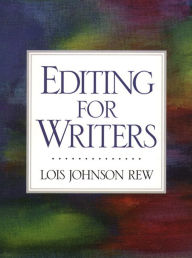 Title: Editing for Writers / Edition 1, Author: Lois Johnson Rew