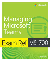 Title: Exam Ref MS-700 Managing Microsoft Teams, Author: Ed Fisher