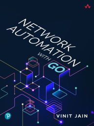 Title: Network Automation with Go, Author: Vinit Jain