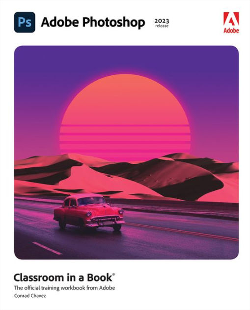 Adobe Photoshop Classroom in a Book (2023 release) by Conrad