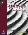 Learn to Listen, Listen to Learn 2: Academic Listening and Note-Taking / Edition 3