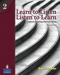 Title: Learn to Listen, Listen to Learn 2: Academic Listening and Note-Taking / Edition 3, Author: Roni Lebauer