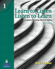 Title: Learn to Listen, Listen to Learn 1: Academic Listening and Note-Taking / Edition 3, Author: Roni Lebauer