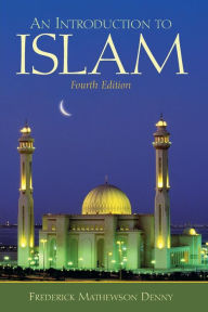 Title: An Introduction to Islam / Edition 4, Author: Frederick Denny