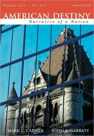 American Destiny : Narrative of a Nation, Concise Edition, Volume I to 1877 / Edition 3