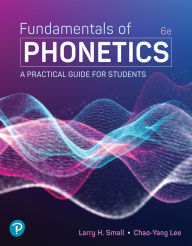 Title: Fundamentals of Phonetics: A Practical Guide for Students, Author: Larry Small