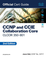 Title: CCNP and CCIE Collaboration Core CLCOR 350-801 Official Cert Guide, Author: Jason Ball
