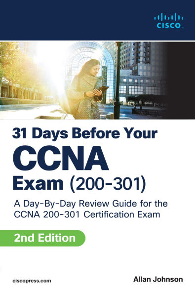 31 Days Before your CCNA Exam: A Day-By-Day Review Guide for the CCNA 200-301 Certification Exam