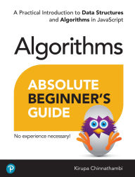 Title: Absolute Beginner's Guide to Algorithms: A Practical Introduction to Data Structures and Algorithms in JavaScript, Author: Kirupa Chinnathambi
