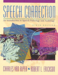 Title: Speech Correction: An Introduction to Speech Pathology and Audiology / Edition 9, Author: Charles Van Riper