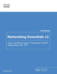 Title: Networking Essentials Lab Manual v3: Cisco Certified Support Technician (CCST) Networking 100-150, Author: Cisco Networking Academy